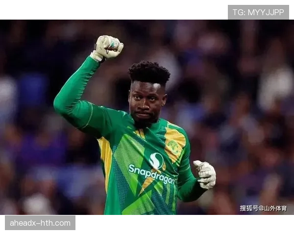 奥纳纳表现突出,曼联门将位置前景光明 奥纳纳表现突出,曼联门将位置前景光明